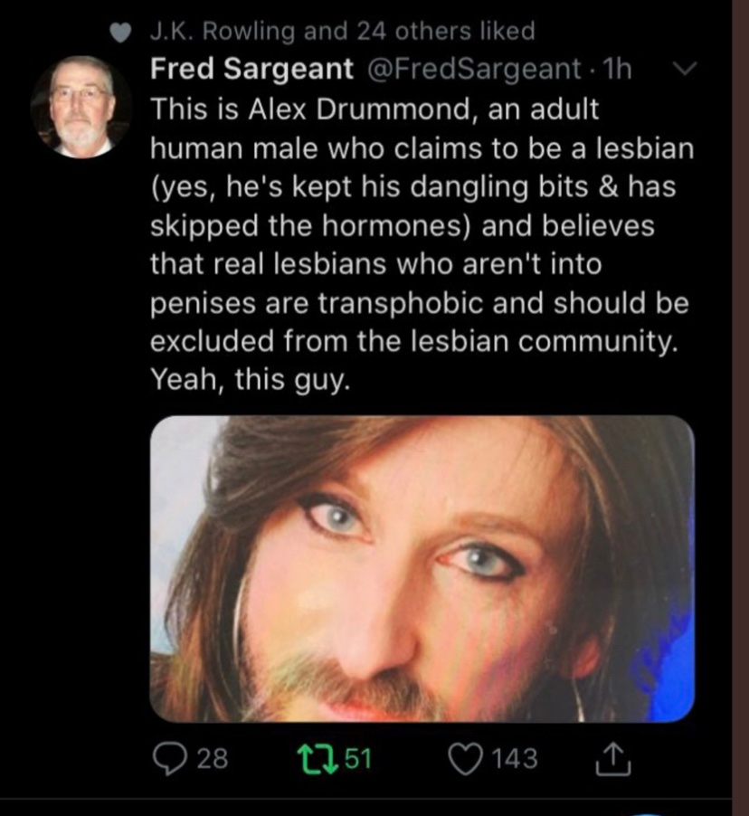 Bref  #JKRowling a aimé un tweet de Sargeant qui critique Drummond qui croit que les lesbiennes qui refusent les pénis sont des transphobesAu lieu de parler de la lesbophobie évident de cette femme trans,  #lecoindeslgbt préfèrent attaquer une femme, JK Rowling (3/11)