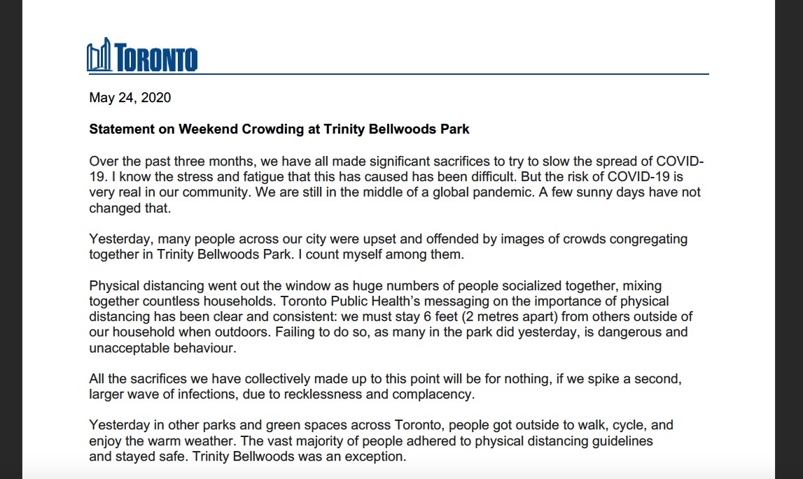 Yesterday, many people across our city were upset and offended by images of crowds congregating together in Trinity Bellwoods Park. I count myself among them. Please see my statement below.