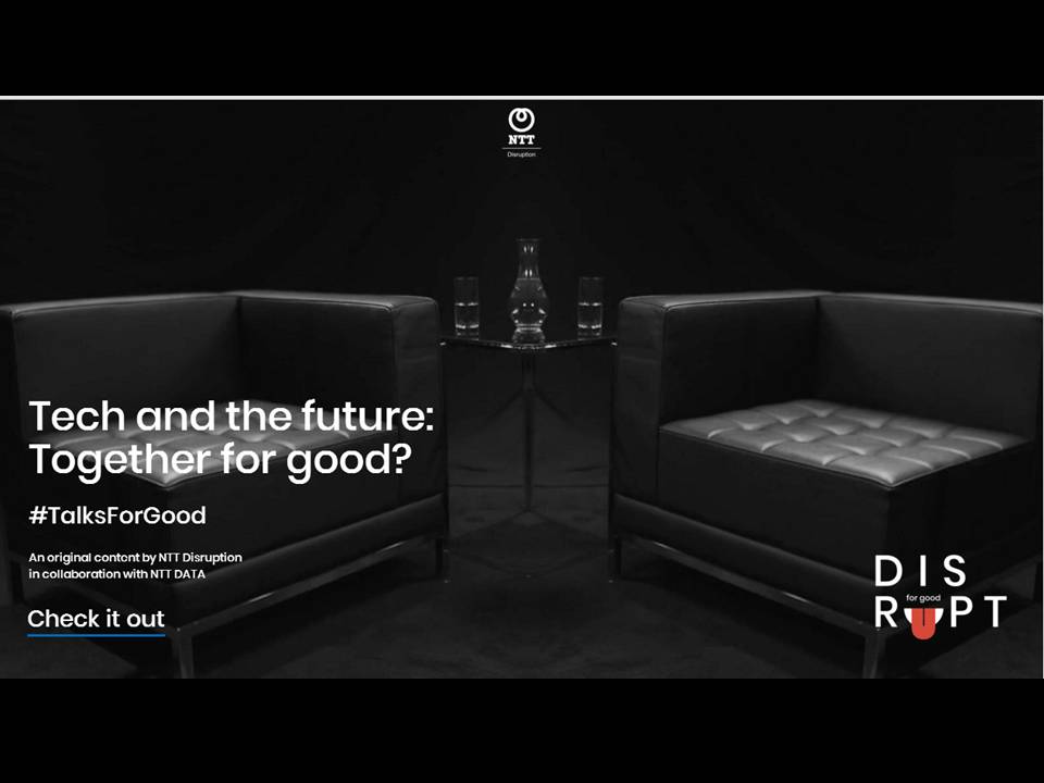 All 9 talks in #TalksForGood now released online. disruption.global.ntt/for-good/
