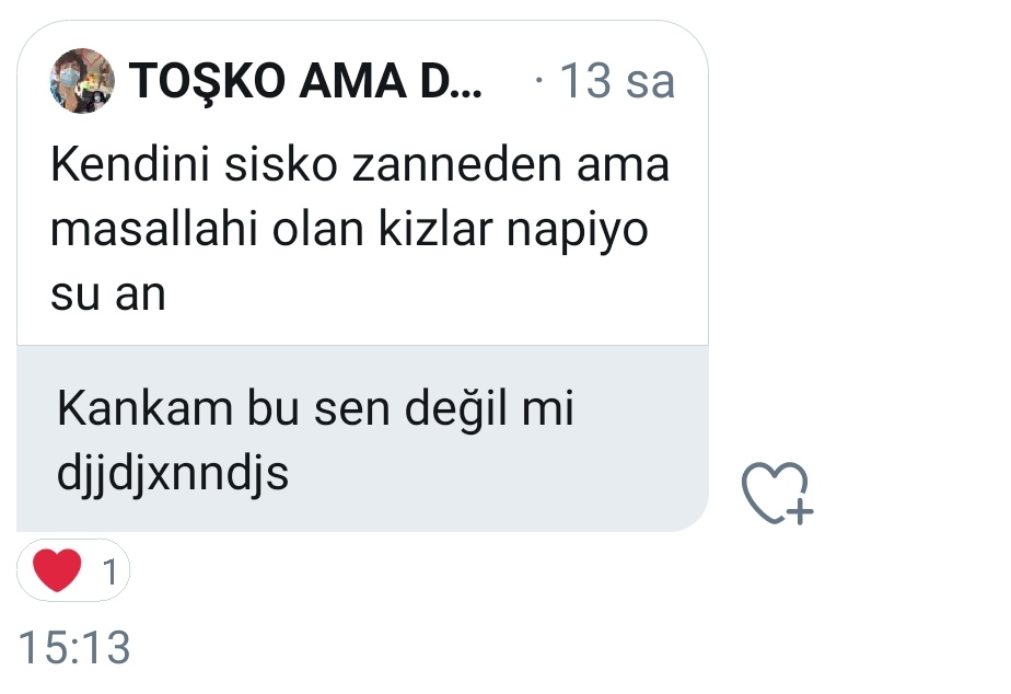 E yine durduk yere keyiflendik iyi mi hdhshd