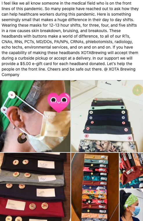 XOTA Brewing company offered a gift card in exchange for anyone who was able to make headbands that help healthcare workers find some relief from wearing masks all day.