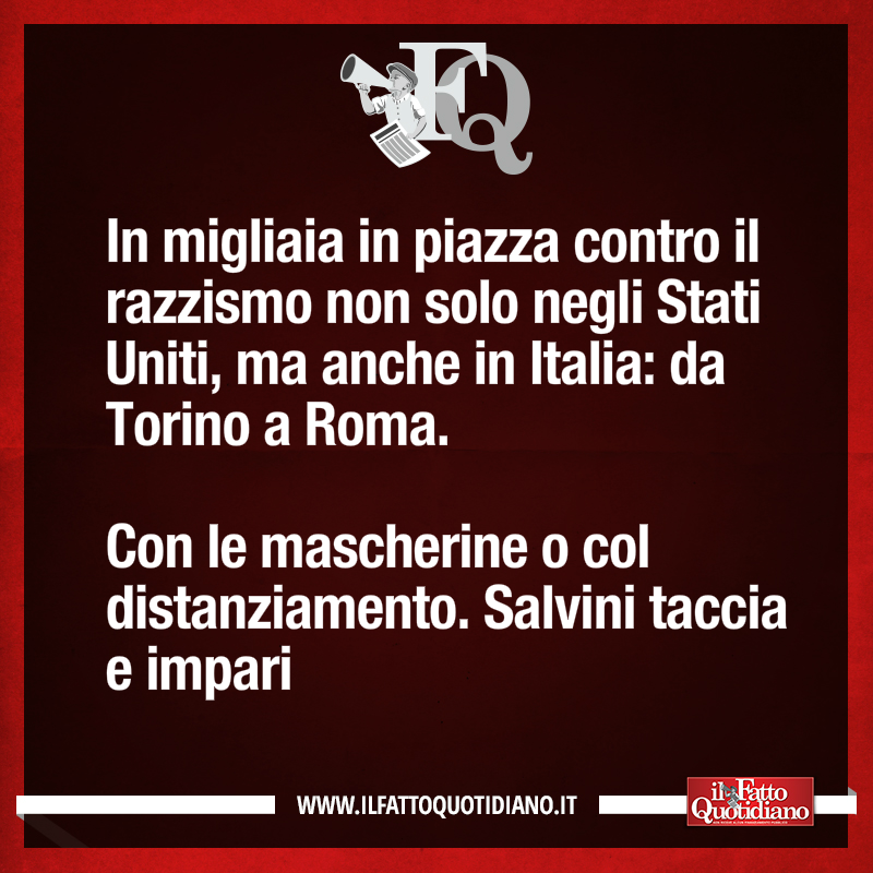 fattoquotidiano's tweet photo. In migliaia in piazza contro il razzismo non solo negli Stati Uniti, ma anche in Italia: da Torino a Roma. Con le mascherine o col distanziamento. Salvini taccia e impari [LEGGI https://t.co/hDml9tRubQ] #FattoQuotidiano #edicola #8giugno https://t.co/5syULRwqtl