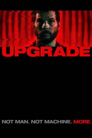 Upgrade (2018)An amazing cyberpunk thriller that explores transhumanism in its own way This concept has been the theme of many movies in recent years like Lucy, Transcendence and Morgan but idk this one just hit different