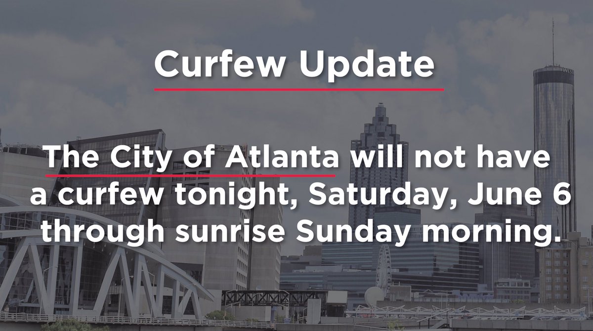 The City of Atlanta will not have a curfew tonight, Saturday, June 6 through sunrise Sunday morning.