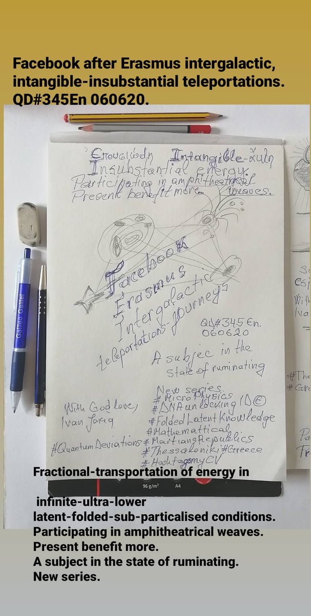 IvanJokiq's tweet image. Facebook after Erasmus intergalactic, intangible-insubstantial teleportations.  QD#345En 060620.
m.facebook.com/story.php?stor…
Fractional-transportation of energy in infinite-ultra-lower latent-folded-sub-particalised conditions.
Participating in amphitheatrical weaves.