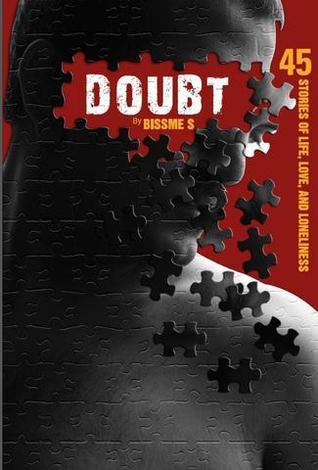  #KLBaca Day 46 - Doubt by Bissme SMy favourite story of them all: A Night of Chaos. With Bissme, it's all about the story (the contents). If you're looking for poetic beautiful prose or something emotional engaging, Bissme is not the writer you would enjoy reading.