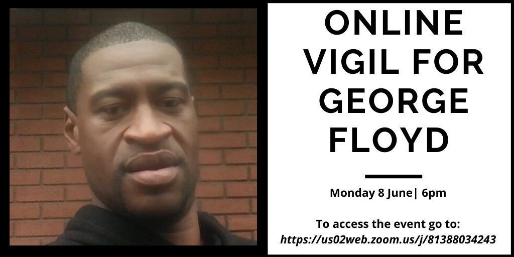 We would like to invite you to join an online vigil for George Floyd on Monday 8 June at 6pm. Together with our faith &amp; community partners we will pay our respects whilst reflecting on the tragic murder of George Floyd. Please click the Zoom link to join: us02web.zoom.us/j/81388034243
