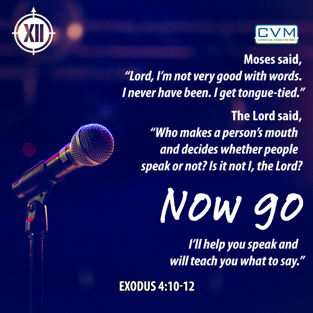 CVMen's tweet photo. If you ever have a moment when you know you need to say something that God’s laid on your heart, but your mouth goes dry and you can’t find the right words, you’re not alone. Even Moses struggled with this. Take courage and ask for help. God will give you the words you need. #XII https://t.co/mwgUhX260V
