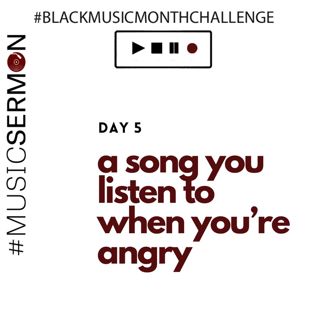For Day 5 of   #MusicSermon’s   #BlackMusicMonthChallenge, let’s talk about those times when your anger is righteous, and you wanna sit with it a little. Even stoke the flames so you don’t lose is. What’s a song you listen to when you’re angry?