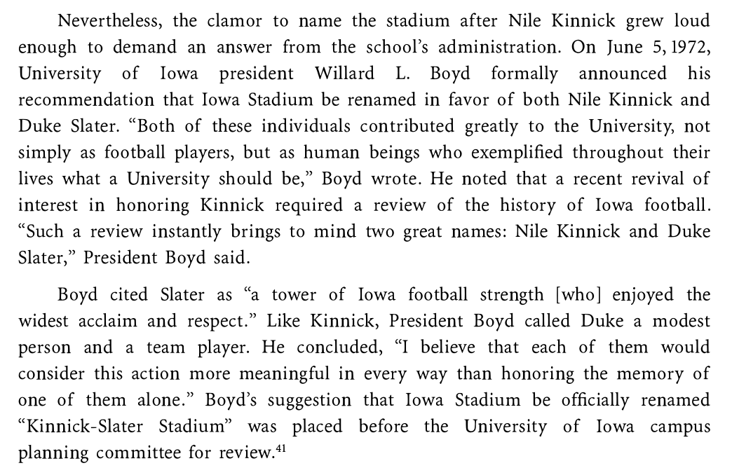 In 1972, Willard "Sandy" Boyd, the president of the university, proposed "Kinnick-Slater Stadium" as the new name for Iowa Stadium to honor two of our greats.[Excerpts from the book Duke Slater by  @NealRozendaal]