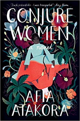 CONJURE WOMEN by Afia Atakora: Weaving narratives across two generations, CONJURE is a masterpiece set before and after the Civil War. Miss May Belle and her daughter are folk healers who keep their community’s secrets while navigating an unconventional path to freedom.