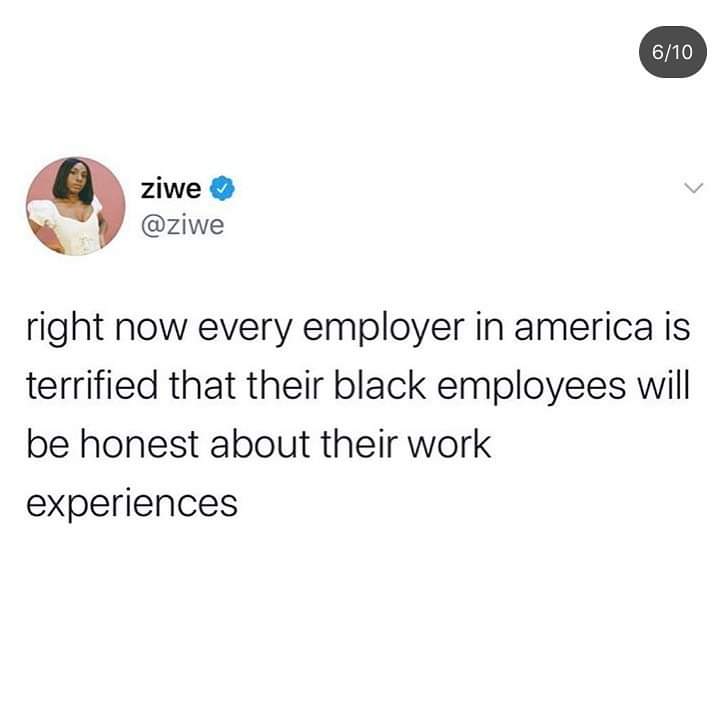 Is this true?

Does anyone want to know what my work experiences have been like? Mostly as the only AA woman (on the rare occasion there are others in other divisions) on staff for the past few years.

Or do we not have enough time for this discussion?