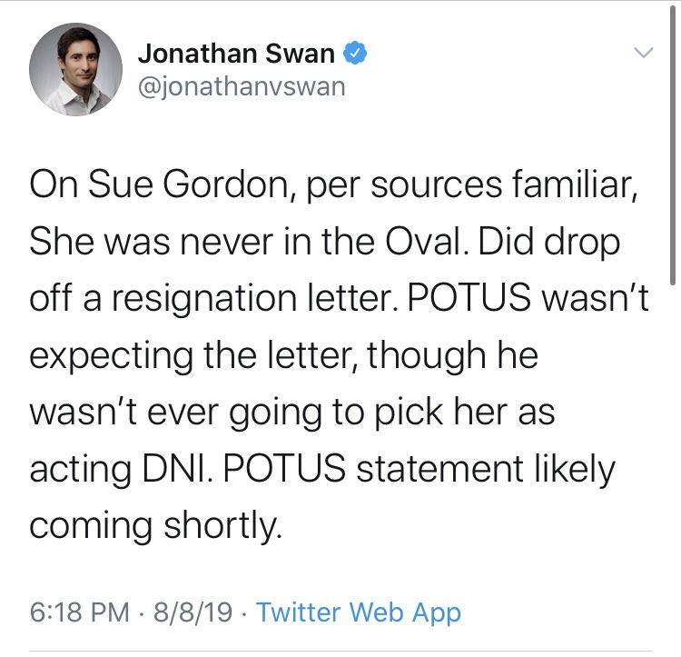 Look at this Swan tweet from 8/18/19: How can we confirm if Trump did or did not expect a resignation letter from then-DNI Deputy Gordon? How is it relevant? “He wasn’t ever going to pick her as acting DNI.” Is this an opinion or sourced? Is anything here sourced or just guessed?