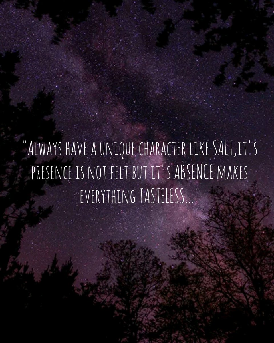 Always have a unique character like SALT,it's presence is not felt but it's  ABSENCE makes everything TASTELESS...\, image size:960x1200