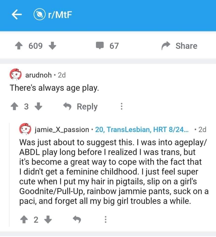 "Age play" fetish being rebranded as gender dysphoria"Get a Loli waifu and live vicariously through her"These are the XYs that are being labelled the "most oppressed" group, btw