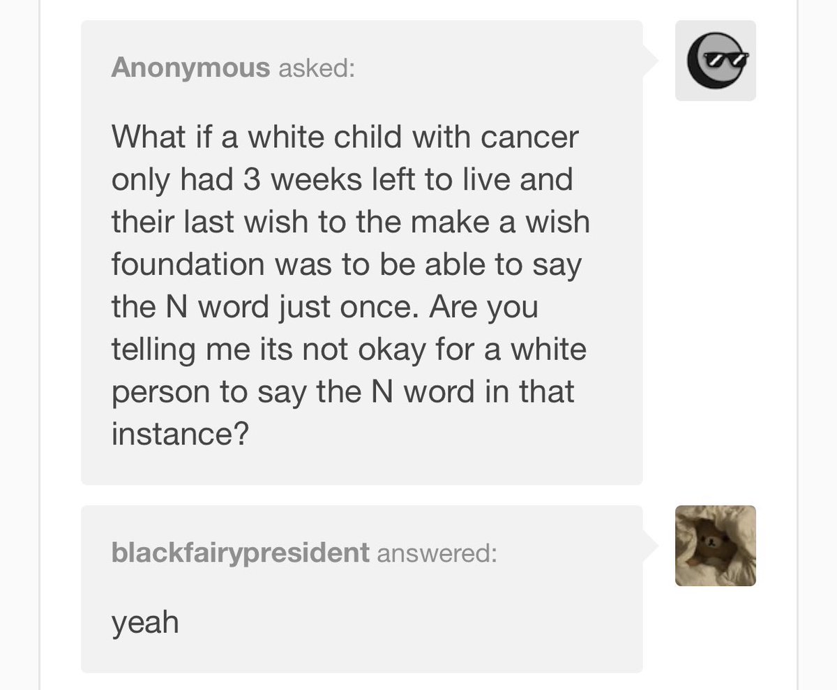 Reactions Tumblr Anon What If A White Child With Cancer Only Had 3 Weeks Left To Live And Their Last Wish To The Make A Wish Foundation Was To Be