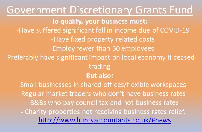 New Grant Fund Goes Live: Government Discretionary Grants Fund designed to help local businesses ineligible for other grants i.e. small business rate grants, retail sector grants. Contact your local authority today if you think your business maybe eligible huntsaccountants.co.uk/#news