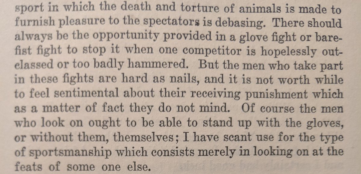 TR hated bullfighting. Thought that spectator sports were lame. Banned prize fighting in NY as governor because the matches were constantly rigged and felt "commercialism" was a far greater brutality than any combat sport could be itself.