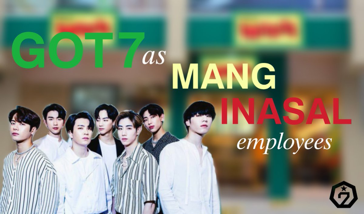 GOT7 as MANG INASAL employeesa thread;