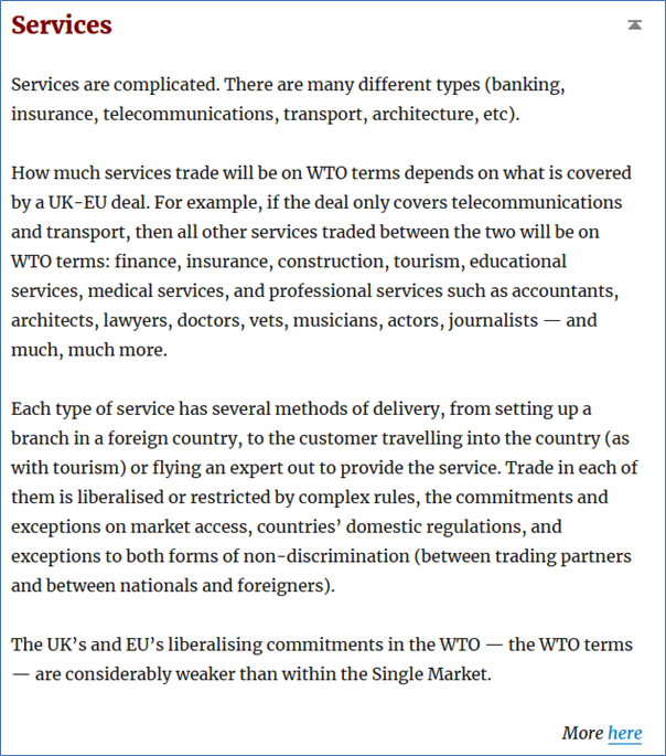 16/20—Services. The UK’s and EU’s liberalising commitments on services in the WTO—the WTO terms—are considerably weaker than when trading within the Single Market. https://tradebetablog.wordpress.com/2020/05/27/summary-wto-terms-brexit/#services