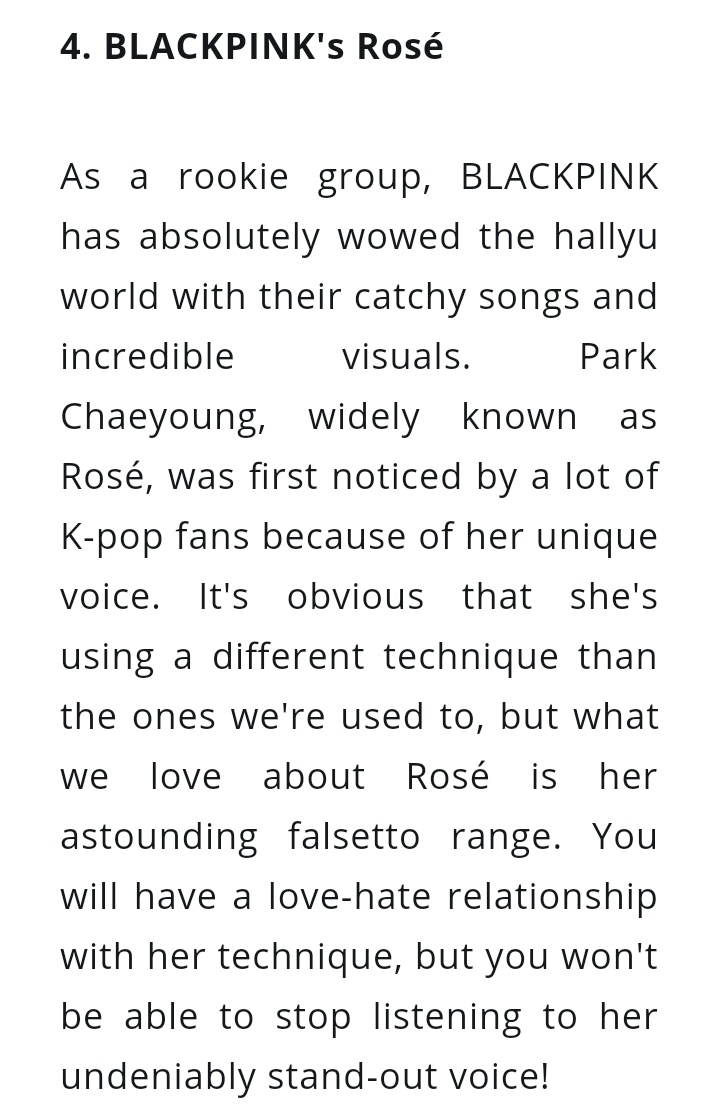 "You wont be able to stop listening to her undeniably stand out voice" abscbn praised rosé for her unique vocal tone and her beautiful falsetto which she has shown in various blackpink songs.