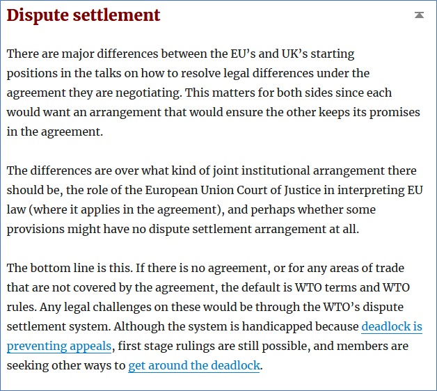 18/17—Dispute settlement.“WTO terms” means using WTO dispute settlement to resolve legal issues about compliance with agreed trade rules (the WTO’s).A UK-EU deal with some rules specific to UK-EU trade would need a UK-EU dispute settlement procedure. https://tradebetablog.wordpress.com/2020/05/27/wto-terms-part-3-services/#dispute