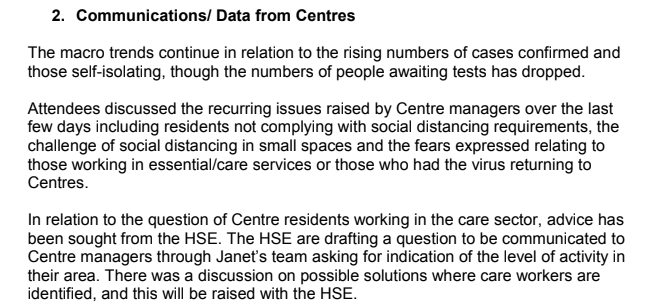 April 2: Meeting is told of concerns coming back from operators of direct provision centres about "residents not complying with social distancing requirements". The challenges of distancing in "small spaces" is raised as is the fact that care sector staff live in such centres: