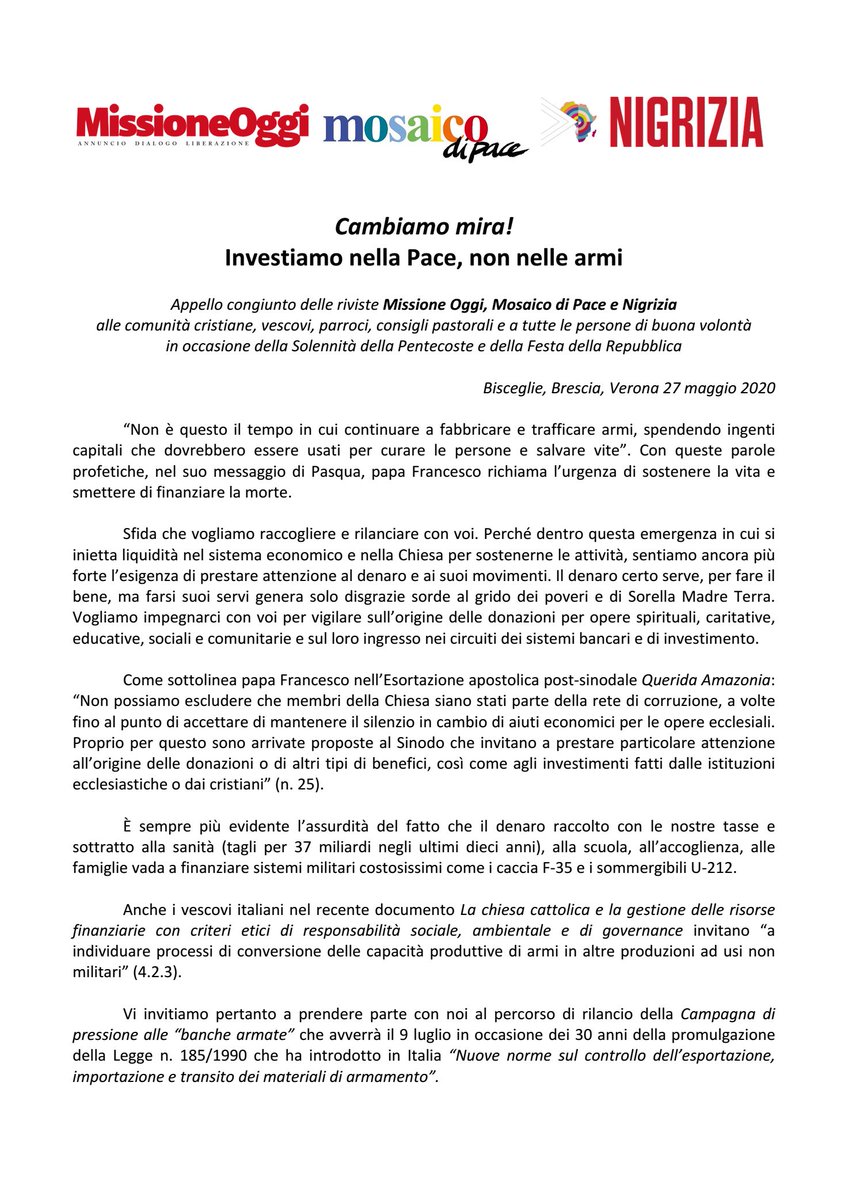 BancheArmate's tweet image. CAMBIAMO MIRA!
INVESTIAMO NELLA PACE, NON NELLE ARMI

Appello delle riviste @MissioneOggi, @Mosaicodipace e @Nigrizia in occasione della #Pentecoste di domenica 31 maggio e della Festa della Repubblica del #2giugno. 

Per aderire invia una mail a: campagnabanchearmate@gmail.com