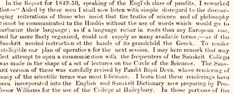 Ballantyne started to mold the very vocabulary of Sanskrit and the currency of various words. He enlisted the help of Pandit Bāpū Dēva, and he says these new words made it into the Monier Williams dictionary.Most of this is harmless, of course. But there could be also mischief.