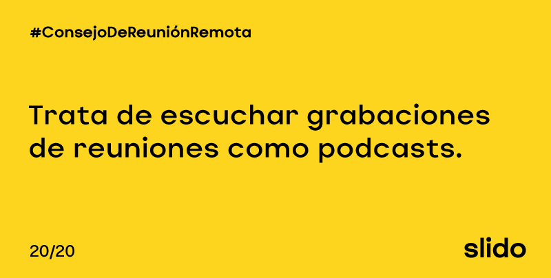 #RemoteMeetingTip [20/20]: Cuando compartas grabaciones de tus reuniones, asegúrate de que tus colegas solo puedan elegir escuchar el sonido. Es bueno darle a tus ojos un respiro de la pantalla y escuchar reuniones al estilo podcast. #tipdewebinar #interacciónenlinea #conference