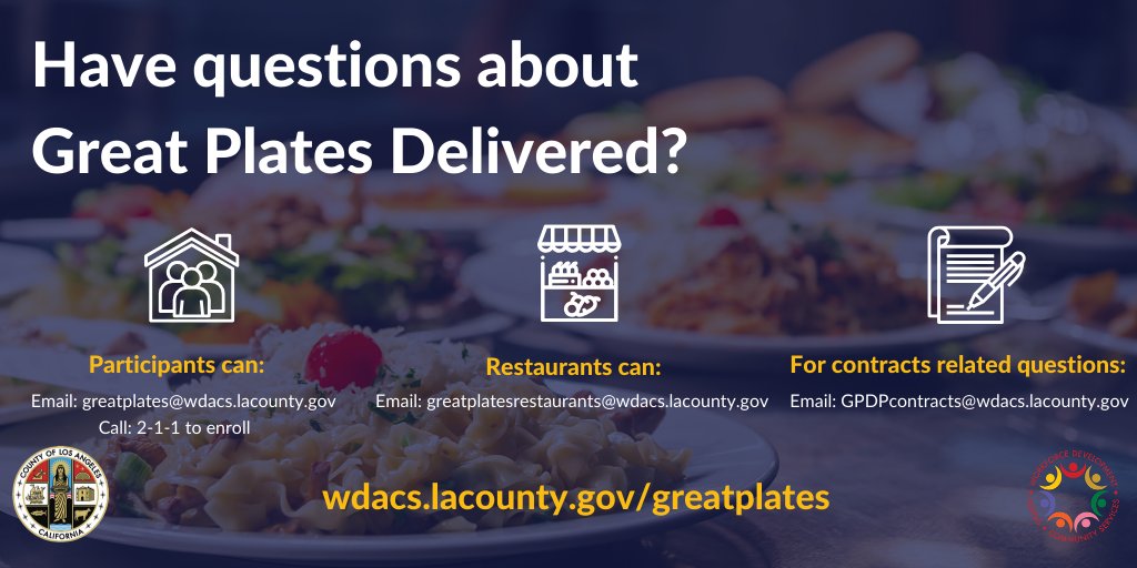LA County Aging & Disabilities Department (@lacountyad) on Twitter photo Online application for Great Plates Delivered is now available on wdacs.lacounty.gov/greatplates for both participants and restaurants. Have questions?
🧑🦳 Participants can email: greatplates@wdacs.lacounty.gov
🍲 Restaurants can email: greatplatesrestaurants@wdacs.lacounty.gov Online application for Great Plates Delivered is now available on wdacs.lacounty.gov/greatplates for both participants and restaurants. Have questions?
🧑🦳 Participants can email: greatplates@wdacs.lacounty.gov
🍲 Restaurants can email: greatplatesrestaurants@wdacs.lacounty.gov