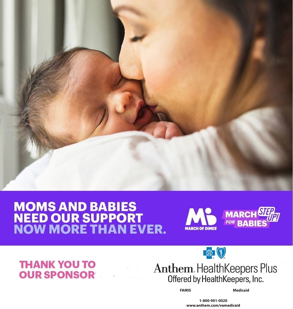 We are so grateful for our March for Babies 2020 sponsor Anthem Healthkeepers Plus. Click here for more information chooseanthem.com/va/