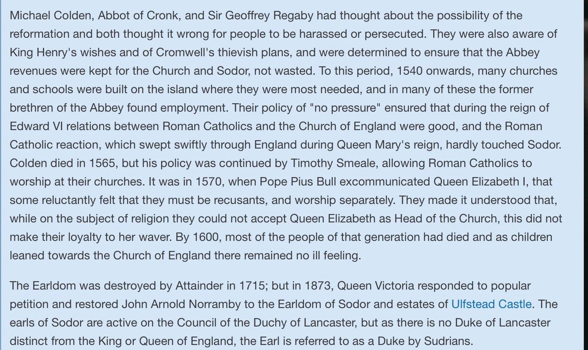 The Reformation was very soft on Sodor. While the monasteries were dissolved the local nobility saw that their buildings were not destroyed and their monies sent to support the Church there. There were no anti-catholic penal laws on Sodor and generally no animosity betweeen sects