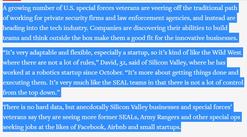 32/  Holy ! Check out this 2016 AP article, From SEALs to startups: Special ops drawn to Silicon Valley! "...more former SEALs, Army Rangers and other special ops seeking jobs at the likes of Facebook, Airbnb and small startups." Source https://apnews.com/d1d990a6589e49849cbbf34ddad1a9b9/From-SEALs-to-startups:-Special-ops-drawn-to-Silicon-Valley