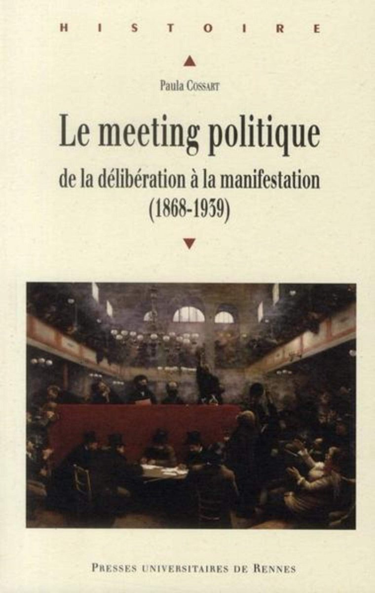 Publié en 2010, le remarque ouvrage de Paula Cossart sur la réunion électorale sous la IIIe république est la première étude à ériger le meeting comme un véritable objet de recherche en lui restituant son épaisseur historique.