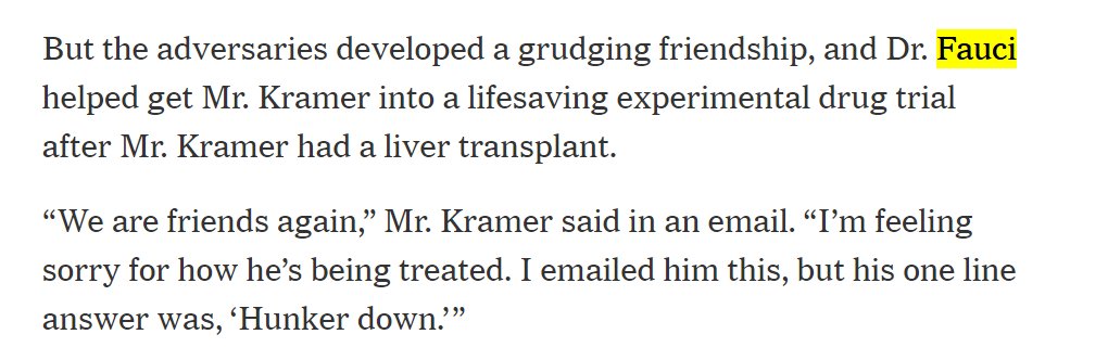 I didn't realize this, but apparently Kramer and Fauci became friends later in Kramer's life. I guess he softened in his old age.  https://www.nytimes.com/2020/03/28/nyregion/coronavirus-larry-kramer-aids.html