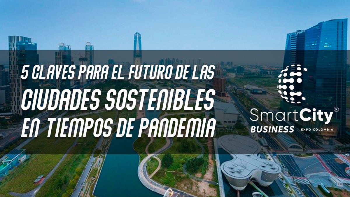 5 Claves para para seguir avanzando hacia la #sostenibilidad, el futuro de las #ciudades en tiempos de #Pandemia lnkd.in/eJJW2rf

#CiudadesInteligentes #SmartCity #Tecnologia #COVID__19 #CuarentenaExtendida #Bogota #ColombiaEmprendeEInnova