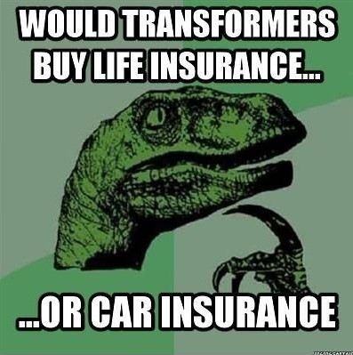 LassenAgency's tweet photo. Does anyone know any transformers we can quote so we can answer this question once and for all? #InsuranceHumorWednesday https://t.co/8NmhEV6mUj