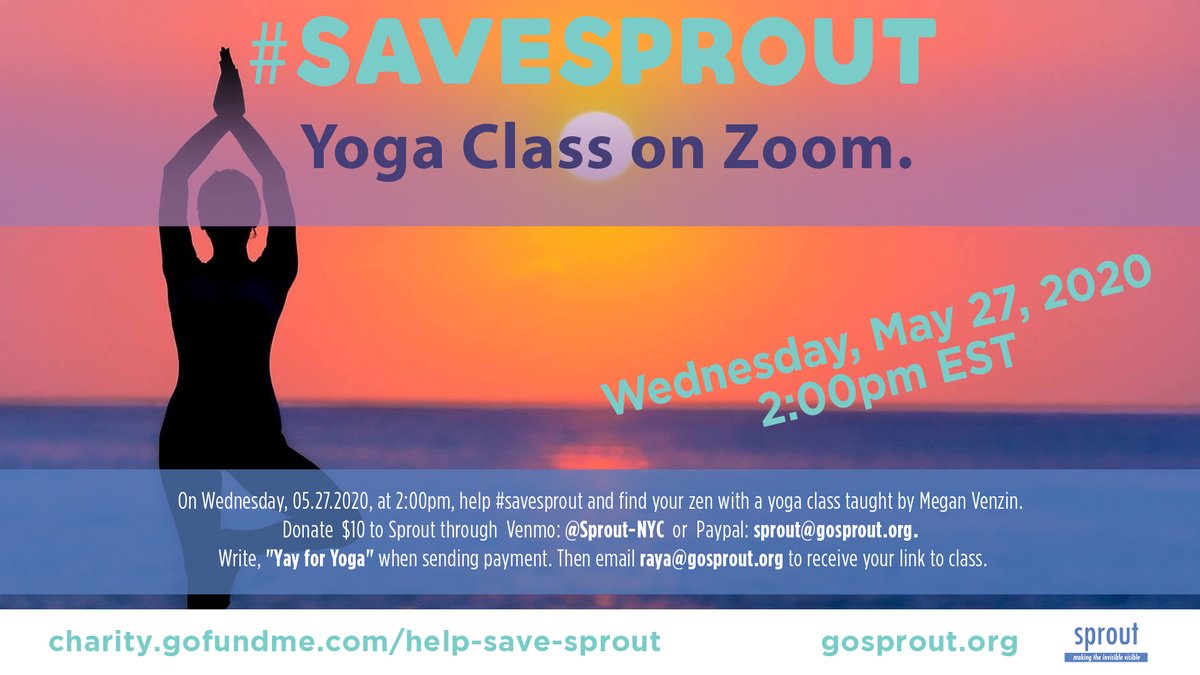 TODAY! Join Sprout for virtual yoga from 2 - 3 PM (Eastern Standard Time). Donate $10 to Sprout through Venmo, PayPal or Gofundme (see flyer) and RSVP to raya@gosprout.org for your Zoom link. See you in class later!