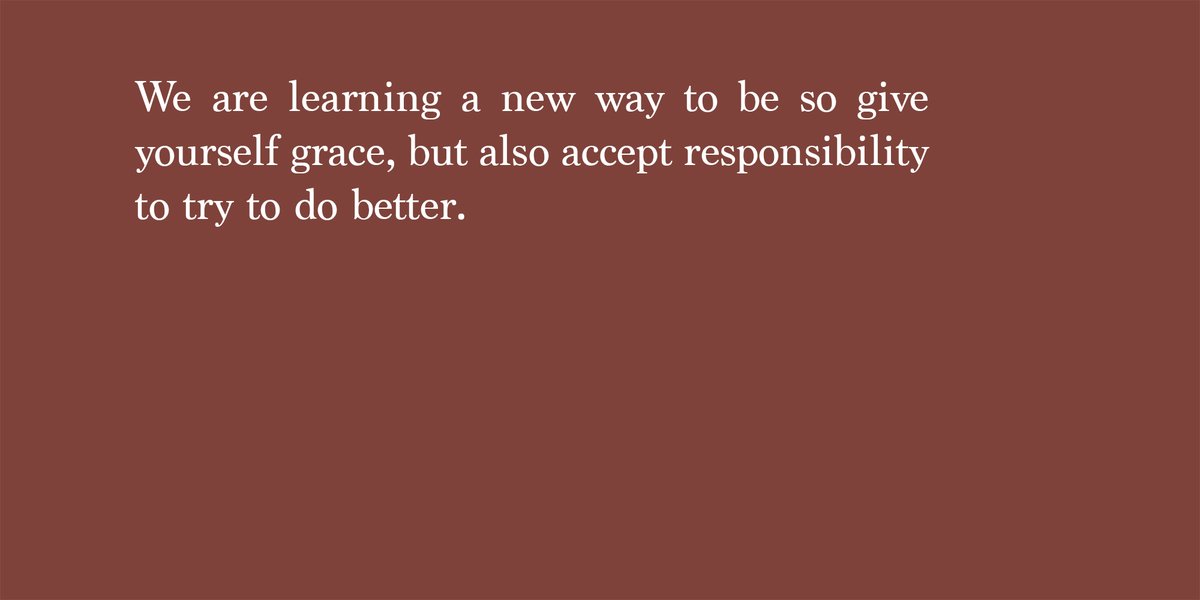 We are learning a new way to be so give yourself grace, but also accept responsibility to try to do better. Keep your circle as small as possible and don’t add new people to it.