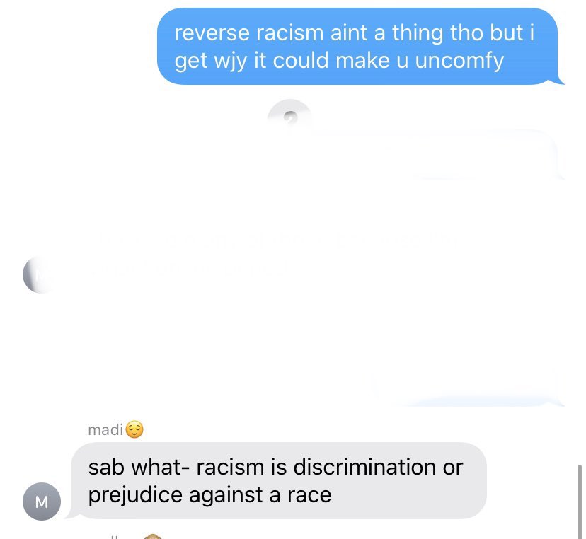 RACISM— madi believes in reverse racism and said she would like to express hate to another race but feels she’ll get attacked for it because she’s white. she fully ignored the blm situation yesterday for the simple reason that she was mad?? but tweeted about unrelated things