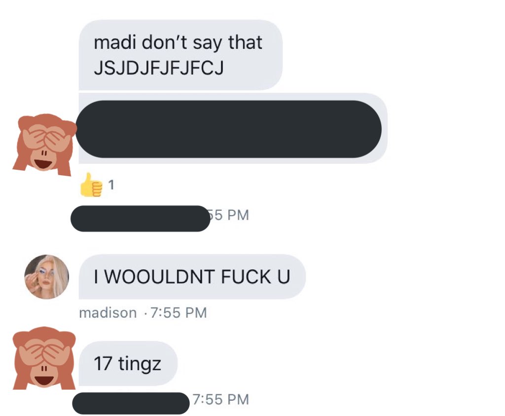 TW// S*XUAL HARASSMENTmadi is a minor. a member of our gc is over 18 and madi kept saying that she would fuck her. the member was uncomfortable and kept telling her to stop saying that because she was a minor. she didn’t stop and she justified it by saying “it was only a year”