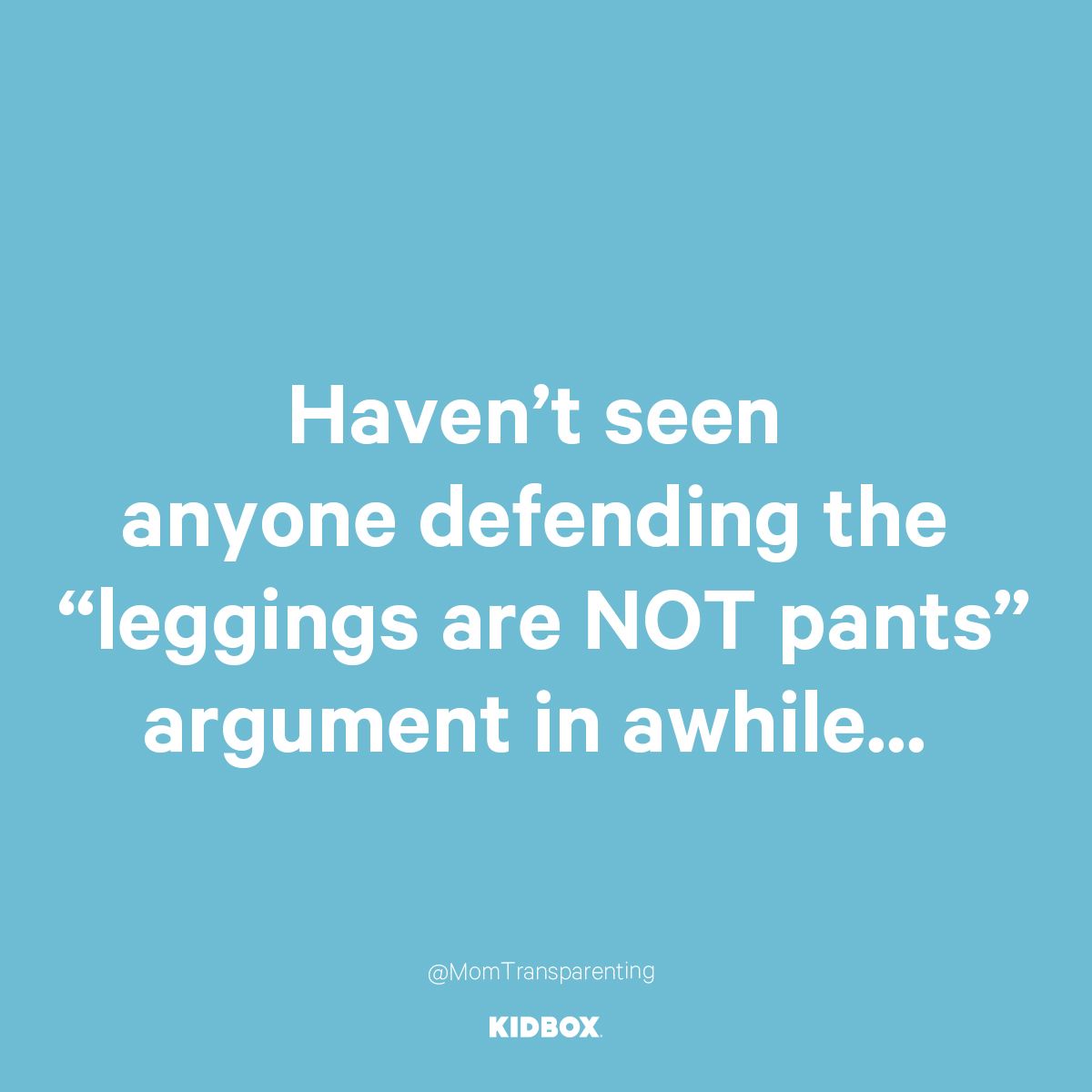 Times are tough and leggings are acceptable right now.