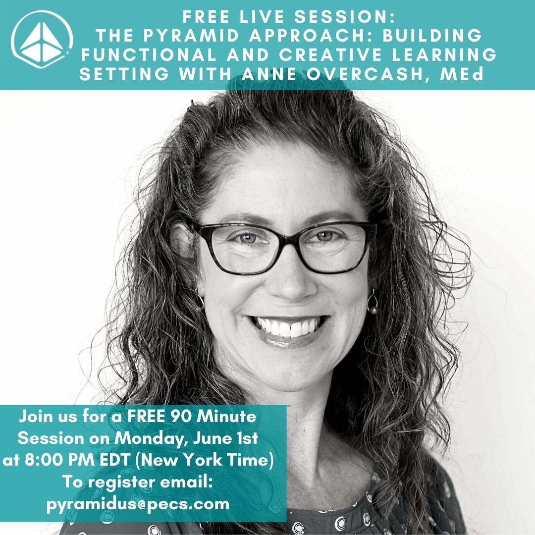 Pyramid will be hosting a FREE 90 minute overview on the Pyramid Approach: Building Functional and Creative Learning Settings presented by Clinician, Anne Overcash, MEd on June 1s at 8:00 PM EDT. Session space is limited, please email us at Pyramidus@pecs.com to reserve a spot!