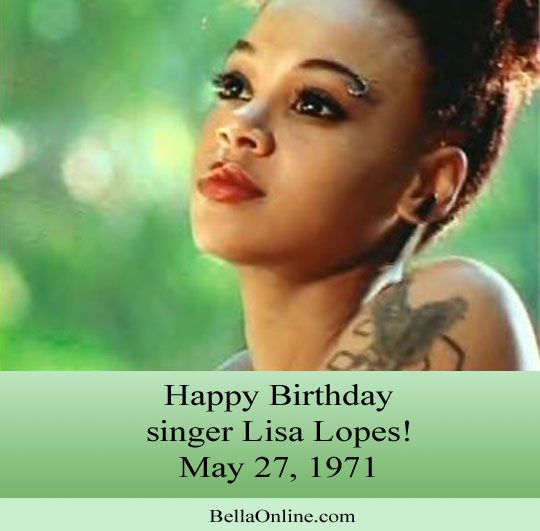 Happy Birthday  to Lisa Left Eye Lopes R.I.P   