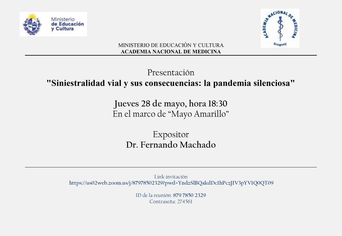 🟡Mayo Amarillo🟡
Academia Nacional de Medicina invita

Conferencia:
"Siniestralidad vial y sus consecuencias: la pandemia silenciosa", del Dr. Fernando Machado

🟨Acceso libre🟨
Jueves 28, 18:30 hs

Link: us02web.zoom.us/j/87978502329?…
ID de la reunión: 879 7850 2329
Contraseña: 274561
