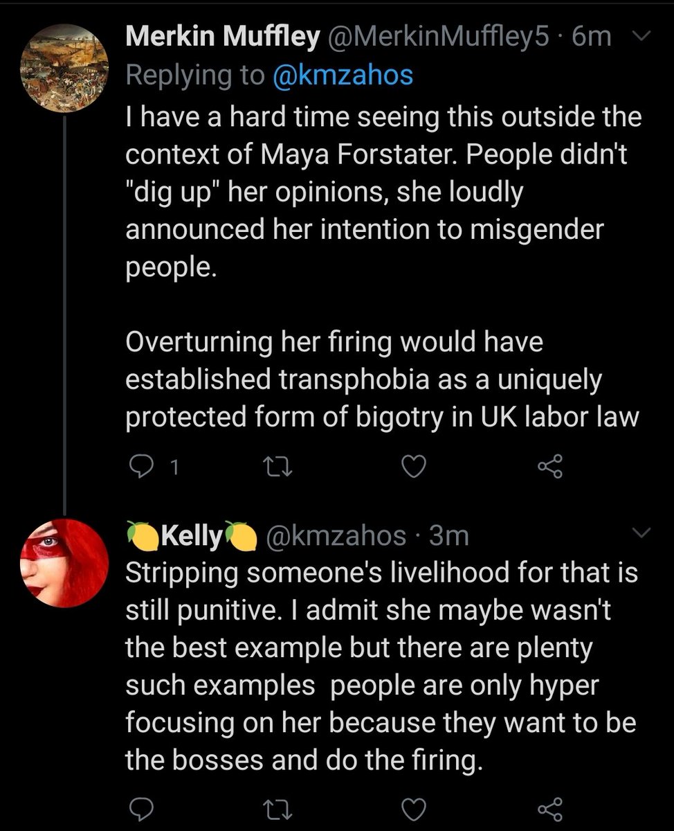 Her example, her reason for starting all this bullshit, was Maya Forstater. Her work contract was not renewed following her aggressive transphobia, she then went on to try to get UK laws changed so bigots would be a protected class.Kelly says this "wasn't the best example".