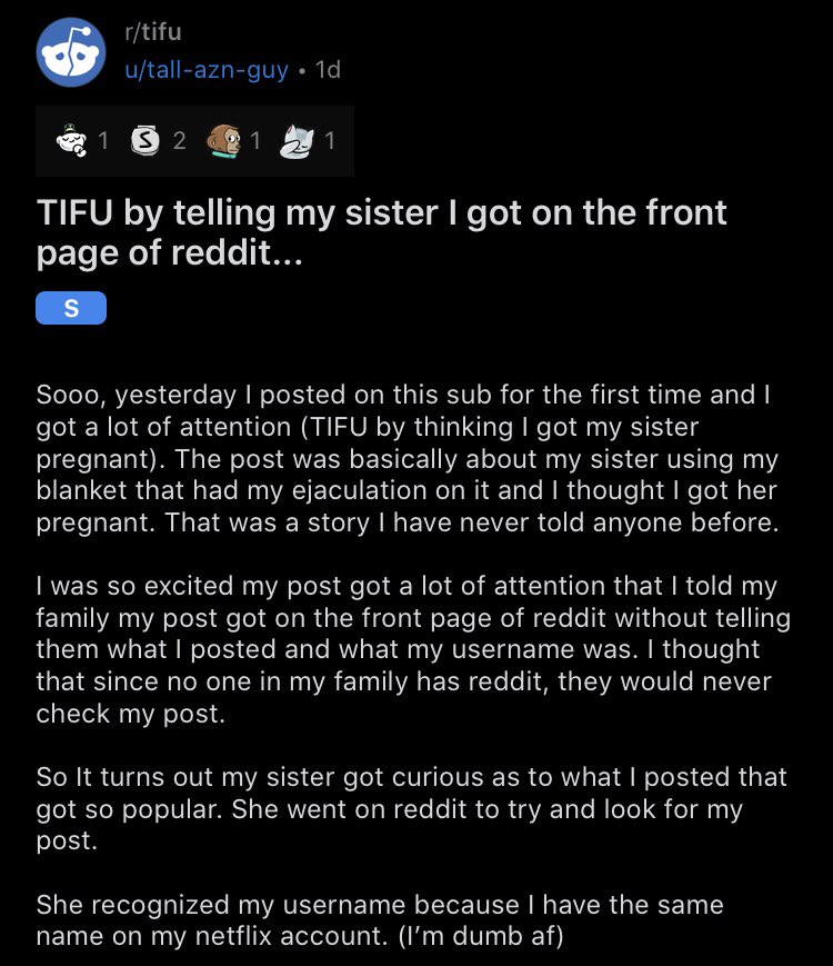 TIFU by telling my sister I got on the front page of reddit... http://reddit.com/r/tifu/comments/gr6kmq/tifu_by_telling_my_sister_i_got_on_the_front_page/?utm_source=share&utm_medium=ios_app&utm_name=iossmf