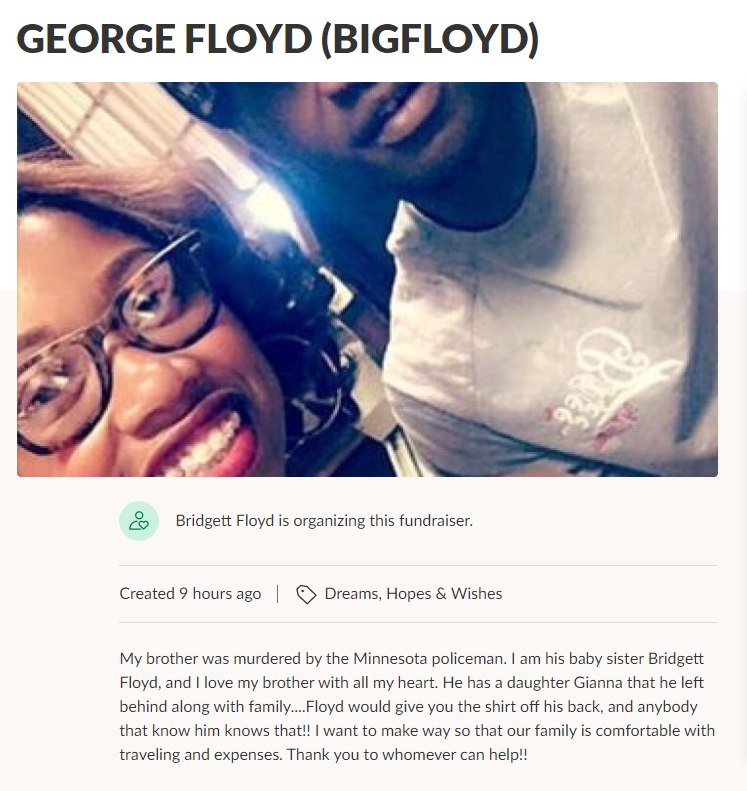 DON'T RETWEET this fundraiser seems to be shared less than the one above, but the description of the one above confirms that it is also a valid fund to donate to. if you can't afford to donate, please share these links (ON YOUR OWN TWEETS)! http://gofundme.com/f/george-floyd-bigfloyd