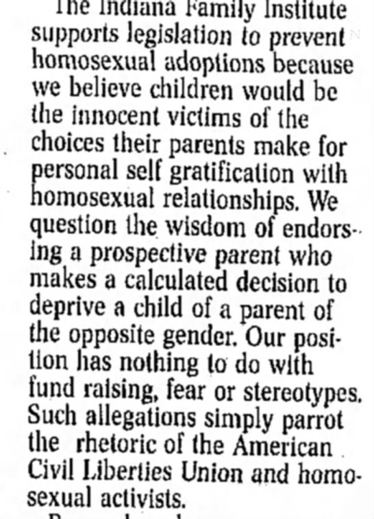 The Kokomo Tribune (Kokomo, IA) 1999-05-04Homosexual Adoptions Should Be Prevented"we believe children would be the innocent victims of the choices their parents make for personal self gratification with homosexual relationships."